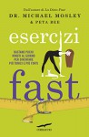 Esercizi Fast - Michael Mosley, Peta Bee, Lucia Corradini