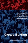 Crowd Surfing: Surviving And Thriving In The Age Of Consumer Empowerment - David Brain, Martin Thomas