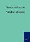 Auf Dem Orinoko - Alexander von Humboldt