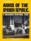 Arms of the Spanish Republic: A Nationalist Overview, 1938 - José Garcia, E. Cea, Lucas Molina Franco