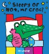 Sleepy or Not, Mr Croc? - Jo Lodge