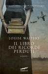 Il libro dei ricordi perduti - Louise Walters