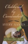 Clobbered by Camembert - Avery Aames