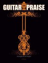 Guitar Praise!: 75 Contemporary Favorites for Guitar-Driven Worship - Lillenas Publishing Company