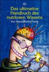 Das Ultimative Handbuch Des Nutzlosen Wissens - Hanswilhelm Haefs