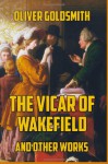 The Vicar of Wakefield: and Other Works - Oliver Goldsmith, John Francis Waller LL. D.