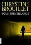 Sous surveillance - Chrystine Brouillet