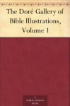 The Doré Gallery of Bible Illustrations, Volume 1 - David Widger, Gustave Doré