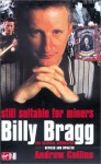 Billy Bragg: Still Suitable for Miners: The Official Biography - Andrew Collins