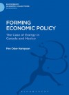 Forming Economic Policy: The Case of Energy in Canada and Mexico - Fen Osler Hampson