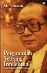 Pergumulan Seorang Intelektual: Biografi Soedjatmoko - M. Nursam, Soedjatmoko