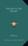 Feeling Is the Secret - Neville