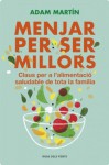 Menjar per ser millors: Claus per a l'alimentació saludable de tota la família (Catalan Edition) - Adam Martin