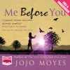 Me Before You - Jojo Moyes, Jo Hall, Anna Bentinck, Steve Crossley, Alex Tregear, Owen Lindsay, Andrew Wincott, Whole Story Audiobooks