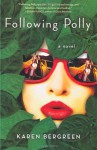 Following Polly: A Novel - Karen Bergreen