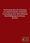 Verordnung Uber Die Zulassung Von Neueinreisenden Auslandern Zur Ausubung Einer Beschaftigung (Beschaftigungsverordnung - Beschv) - Outlook Verlag