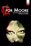 M for Moore: Il genio di Alan Moore da V for Vendetta e Watchmen a Promethea - Gianluca Aicardi