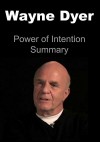 Wayne Dyer: Power of Intention Summary: (Wayne Dyer, Wayne Dyer Book, Life Lessons, Happiness, Healing, Meditation) - Leslie Hoffman