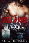 Villains & Vodka - Alta Hensley