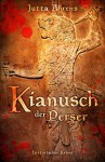 Kianusch der Perser - Historischer Kriminalroman - Jutta Ahrens