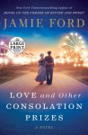 Love and Other Consolation Prizes: A Novel (Random House Large Print) - Jamie Ford