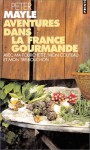 Aventures Dans La France Gourmande: Avec Ma Fourchette, Mon Couteau Et Mon Tire Bouchon - Peter Mayle, Jean Rosenthal