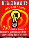 The Sales Manager's Idea-A-Day Guide: 250 Ways to Manage and Motivate a Winning Sales Team: Every Selling Day of the Year - Gregg Baron, John Monoky