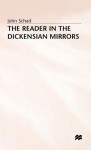 The Reader In The Dickensian Mirrors: Some New Language - John Schad