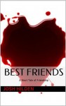 Best Friends: A Short Tale of Friendship - Josh Hilden