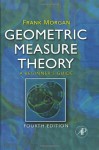 Geometric Measure Theory: A Beginner's Guide, Fourth Edition - Frank Morgan