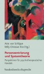 Personzentrierung Und Systemtheorie: Perspektiven Fur Psychotherapeutisches Handeln - Arist von Schlippe