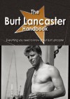 The Burt Lancaster Handbook - Everything You Need to Know about Burt Lancaster - Emily Smith