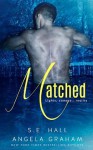 Matched - S.E. Hall, Angela Graham