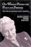 One Woman's Passion for Peace and Freedom: The Life of Mildred Scott Olmsted - Margaret Hope Bacon