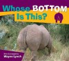 Whose Bottom Is This? (Whose? Animal Series) - Wayne Lynch