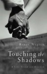 Touching the Shadows: A Love Tested and Renewed - Bruce Nygren