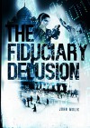 The Fiduciary Delusion - John Molik