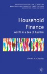 Household Finance: Adrift in a Sea of Red Ink (Palgrave Macmillan Studies in Banking and Financial Institutions) - Dimitris N. Chorafas