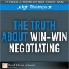 The Truth About Win-Win Negotiating - Leigh Thompson