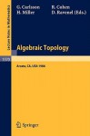 Algebraic Topology: Proceedings of an International Conference Held in Arcata, California, July 27 - August 2, 1986 - Gunnar Carlsson, Ralph L. Cohen, Haynes R. Miller, Douglas C. Ravenel