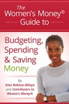 The Women's Money Guide to Budgeting, Spending & Saving Money - Gina Robison-Billups, Gerri Detweiler, Carrie Rocha, Mikelann Valterra, Julie Macc, Kat Bellucci, Leisa Peterson, Elaine Starling, Gina Robison-Billups