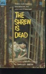 The Shrew Is Dead - Shelley Smith