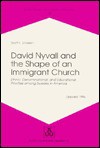 David Nyvall and the Shape of an Immigrant Church: Ethnic, Denominational, and Educational Priorities Among Swedes in America - Scott E. Erickson