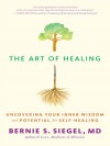 The Art of Healing: Uncovering Your Inner Wisdom and Potential for Self-Healing - Bernie S Siegel, Cynthia J Hurn