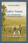 Native Tours: The Anthropology of Travel and Tourism - Erve Chambers