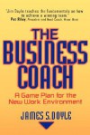 The Business Coach: A Game Plan for the New Work Environment - James S. Doyle, Michael P. Doyle