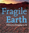 Fragile Earth. Views of a changing world - Mark Lynas, Collins with contributors