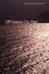 Off-Season City Pipe - Allison Adelle HedgeCoke, Allison Adelle Hedge Coke