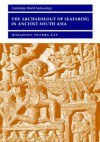 The Archaeology of Seafaring in Ancient South Asia - Himanshu Prabha Ray