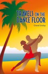 Travels on the Dance Floor - Grevel Lindop